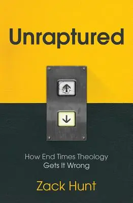 Unverzückt: Wie sich die Endzeittheologie irrt - Unraptured: How End Times Theology Gets It Wrong