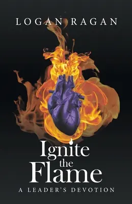 Entfache die Flamme: Die Hingabe einer Führungskraft - Ignite the Flame: A Leader's Devotion