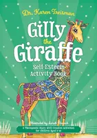 Gilly die Giraffe Selbstwertgefühl Activity Book: Eine therapeutische Geschichte mit kreativen Aktivitäten für Kinder im Alter von 5-10 Jahren - Gilly the Giraffe Self-Esteem Activity Book: A Therapeutic Story with Creative Activities for Children Aged 5-10