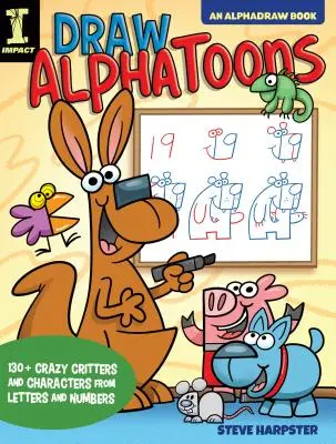 Draw Alphatoons: 130+ verrückte Kreaturen und Charaktere aus Buchstaben und Ziffern - Draw Alphatoons: 130+ Crazy Critters and Characters from Letters and Numbers