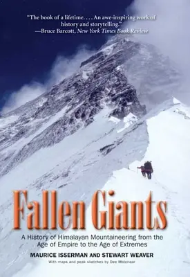 Gefallene Giganten: Eine Geschichte des Bergsteigens im Himalaya vom Zeitalter des Empire bis zum Zeitalter der Extreme - Fallen Giants: A History of Himalayan Mountaineering from the Age of Empire to the Age of Extremes