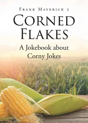 Corned Flakes: Ein Witzebuch über kitschige Witze - Corned Flakes: A Jokebook about Corny Jokes