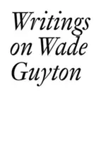 Schriften zu Wade Guyton - Writings on Wade Guyton