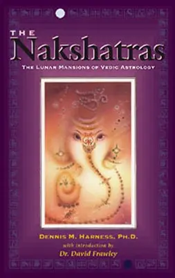 Die Nakshatras: Die Mondhäuser der vedischen Astrologie - The Nakshatras: The Lunar Mansions of Vedic Astrology