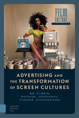 Werbung und die Transformation von Bildschirmkulturen - Advertising and the Transformation of Screen Cultures