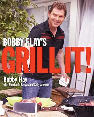 Bobby Flay's Grill It! Ein Kochbuch - Bobby Flay's Grill It!: A Cookbook