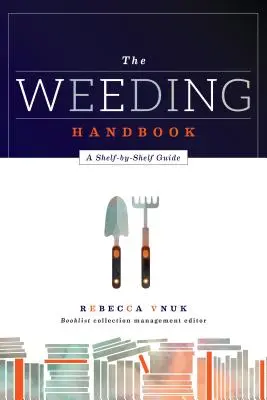 Das Unkrauthandbuch: Ein Leitfaden für jedes Regal - The Weeding Handbook: A Shelf-by-Shelf Guide