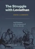 Der Kampf mit dem Leviathan: Gesellschaftliche Reaktionen auf die Allmacht des Staates, 1815-1965 - The Struggle with Leviathan: Social Responses to the Omnipotence of the State, 1815-1965