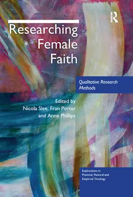Weiblicher Glaube erforschen: Qualitative Forschungsmethoden - Researching Female Faith: Qualitative Research Methods