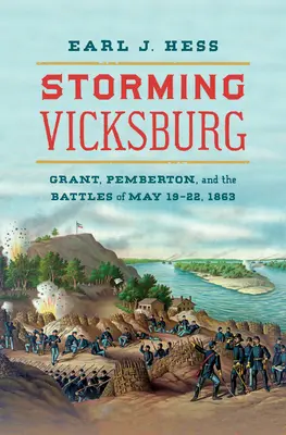 Sturm auf Vicksburg: Grant, Pemberton und die Schlachten vom 19. bis 22. Mai 1863 - Storming Vicksburg: Grant, Pemberton, and the Battles of May 19-22, 1863