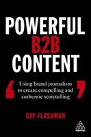 Leistungsstarke B2B-Inhalte: Mit Markenjournalismus zu einer überzeugenden und authentischen Geschichte - Powerful B2B Content: Using Brand Journalism to Create Compelling and Authentic Storytelling