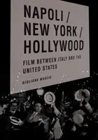 Napoli/New York/Hollywood: Der Film zwischen Italien und den Vereinigten Staaten - Napoli/New York/Hollywood: Film Between Italy and the United States