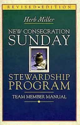 Handbuch für Teammitglieder des neuen Weihesonntags-Stewardship-Programms: Überarbeitete Ausgabe - New Consecration Sunday Stewardship Program Team Member Manual: Revised Edition