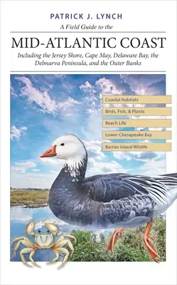 A Field Guide to the Mid-Atlantic Coast: Einschließlich der Küste von Jersey, Cape May, der Delaware Bay, der Delmarva-Halbinsel und der Outer Banks - A Field Guide to the Mid-Atlantic Coast: Including the Jersey Shore, Cape May, Delaware Bay, the Delmarva Peninsula, and the Outer Banks