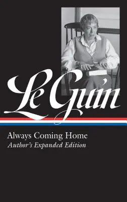 Ursula K. Le Guin: Immer nach Hause kommen (Loa #315): Erweiterte Ausgabe des Autors - Ursula K. Le Guin: Always Coming Home (Loa #315): Author's Expanded Edition