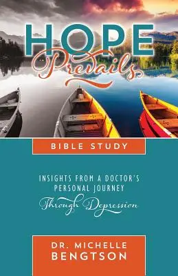 Hoffnung überwiegt Bibelarbeit: Einblicke in die persönliche Reise eines Arztes durch die Depression - Hope Prevails Bible Study: Insights from a Doctor's Personal Journey Through Depression