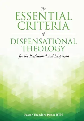 Die wesentlichen Kriterien der Dispensationalen Theologie für den Fachmann und den Laien - The Essential Criteria of Dispensational Theology for the Professional and Layperson