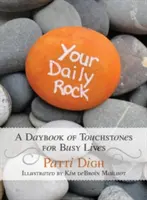 Dein täglicher Fels: Ein Tagesbuch mit Prüfsteinen für ein geschäftiges Leben - Your Daily Rock: A Daybook of Touchstones for Busy Lives