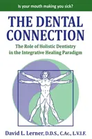 Die zahnmedizinische Verbindung: Die Rolle der ganzheitlichen Zahnmedizin im Paradigma der integrativen Heilung - The Dental Connection: The Role of Holistic Dentistry in the Integrative Healing Paradigm