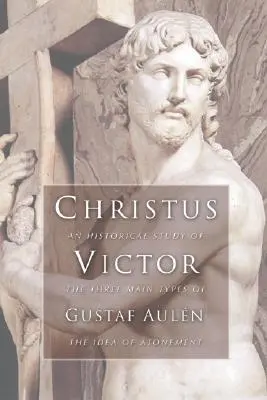 Christus Victor: Eine historische Studie über die drei Haupttypen des Sühnegedankens - Christus Victor: An Historical Study of the Three Main Types of the Idea of Atonement