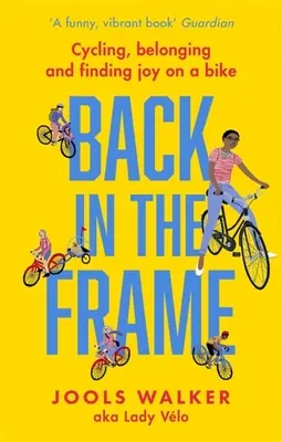 Zurück im Rahmen: Radfahren, Zugehörigkeit und Freude am Radfahren - Back in the Frame: Cycling, Belonging and Finding Joy on a Bike
