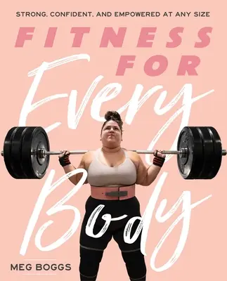 Fitness für jeden Körper: Stark, selbstbewusst und selbstbestimmt in jeder Größe - Fitness for Every Body: Strong, Confident, and Empowered at Any Size