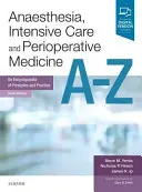 Anästhesie, Intensivmedizin und perioperative Medizin A-Z - Eine Enzyklopädie der Prinzipien und der Praxis - Anaesthesia, Intensive Care and Perioperative Medicine A-Z - An Encyclopaedia of Principles and Practice