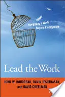 Die Arbeit führen: Navigieren in einer Welt jenseits der Beschäftigung - Lead the Work: Navigating a World Beyond Employment