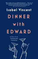 Dinner mit Edward - Die Geschichte einer unerwarteten Freundschaft - Dinner with Edward - A Story of an Unexpected Friendship