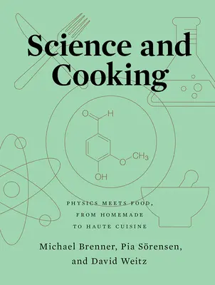 Wissenschaft und Kochen: Physik trifft Essen, von der Hausmannskost zur Haute Cuisine - Science and Cooking: Physics Meets Food, from Homemade to Haute Cuisine