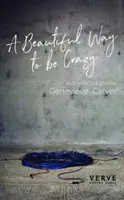 Beautiful Way to be Crazy und ausgewählte Gedichte - Beautiful Way to be Crazy and Selected Poems