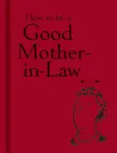 Wie man eine gute Schwiegermutter ist - How to Be a Good Mother-In-Law