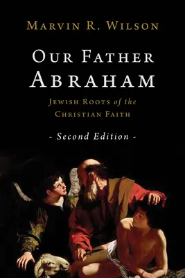 Unser Vater Abraham: Die jüdischen Wurzeln des christlichen Glaubens - Our Father Abraham: Jewish Roots of the Christian Faith