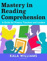 Mastery in Reading Comprehension - Ein Leitfaden für Grundschullehrer und -leiter - Mastery in Reading Comprehension - A guide for primary teachers and leaders