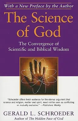 Die Wissenschaft von Gott: Die Konvergenz von wissenschaftlicher und biblischer Weisheit - The Science of God: The Convergence of Scientific and Biblical Wisdom