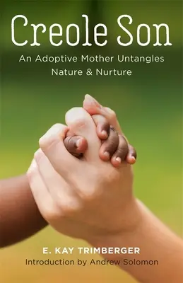 Kreolischer Sohn: Eine Adoptivmutter enträtselt Natur und Erziehung - Creole Son: An Adoptive Mother Untangles Nature and Nurture