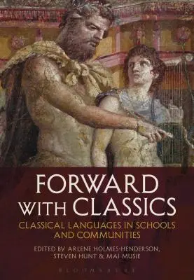 Vorwärts mit Klassikern: Klassische Sprachen in Schulen und Gemeinden - Forward with Classics: Classical Languages in Schools and Communities