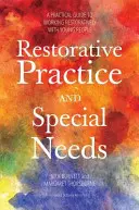 Wiederherstellende Praxis und besondere Bedürfnisse: Ein praktischer Leitfaden für die restaurative Arbeit mit jungen Menschen - Restorative Practice and Special Needs: A Practical Guide to Working Restoratively with Young People