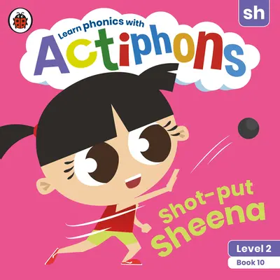 Actiphons Level 2 Buch 10 Kugelstoßen Sheena: Phonetik lernen und aktiv werden mit Actiphons! - Actiphons Level 2 Book 10 Shot-Put Sheena: Learn Phonics and Get Active with Actiphons!