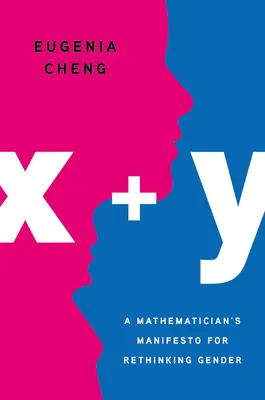 X + Y: Das Manifest eines Mathematikers zum Überdenken der Geschlechter - X + Y: A Mathematician's Manifesto for Rethinking Gender