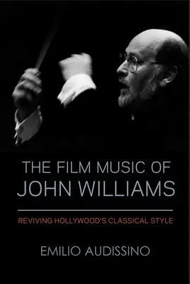 Die Filmmusik von John Williams: Die Wiederbelebung von Hollywoods klassischem Stil - The Film Music of John Williams: Reviving Hollywood's Classical Style