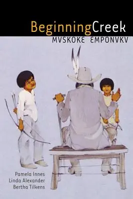 Der beginnende Creek: Mvskoke Emponvkv [Mit 2 CDs] - Beginning Creek: Mvskoke Emponvkv [With 2 CDs]