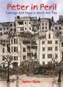 Peter in Gefahr: Mut und Hoffnung im Zweiten Weltkrieg - Peter in Peril: Courage and Hope in World War Two