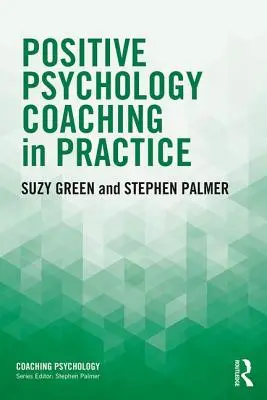 Positive Psychologie - Coaching in der Praxis - Positive Psychology Coaching in Practice