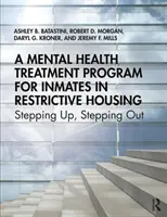 Ein Programm zur Behandlung der psychischen Gesundheit von Insassen in restriktiver Unterbringung: Schritt für Schritt nach oben, Schritt für Schritt nach draußen - A Mental Health Treatment Program for Inmates in Restrictive Housing: Stepping Up, Stepping Out