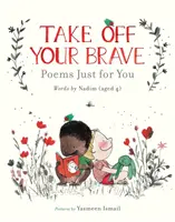 Zieh deinen Mut aus: Gedichte nur für dich - Take Off Your Brave: Poems Just for You