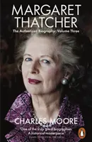 Margaret Thatcher - Die autorisierte Biographie, Band drei: Sie selbst, allein - Margaret Thatcher - The Authorized Biography, Volume Three: Herself Alone