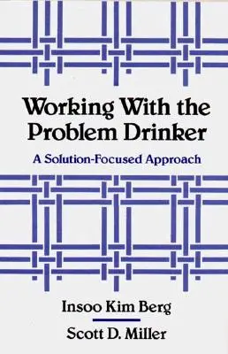 Arbeit mit Problemtrinkern: Ein lösungsorientierter Ansatz - Working with the Problem Drinker: A Solutionfocused Approach
