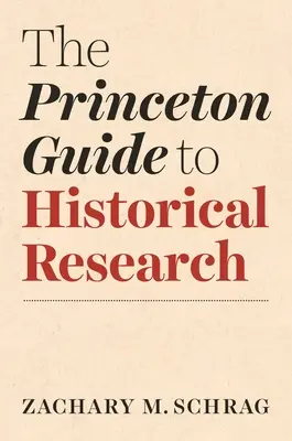 Der Princeton-Leitfaden für die historische Forschung - The Princeton Guide to Historical Research