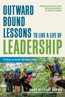 Outward Bound Lektionen für ein Leben als Führungskraft: Dienen, streben und nicht nachgeben - Outward Bound Lessons to Live a Life of Leadership: To Serve, to Strive, and Not to Yield